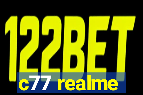 c77 realme