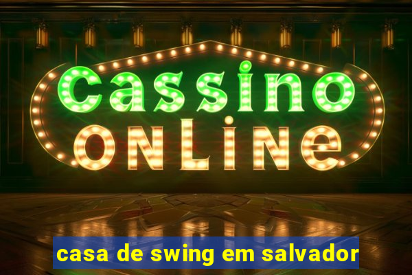 casa de swing em salvador