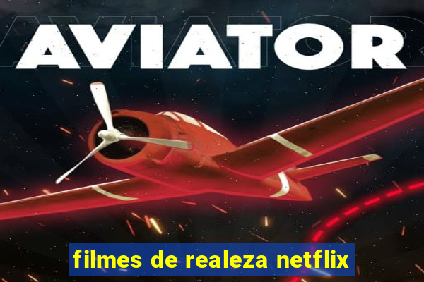 filmes de realeza netflix