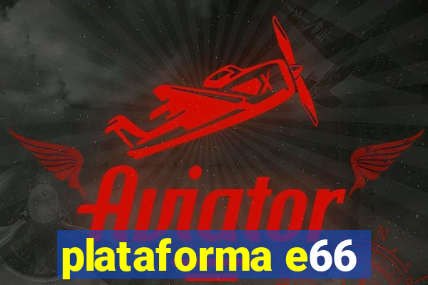 plataforma e66