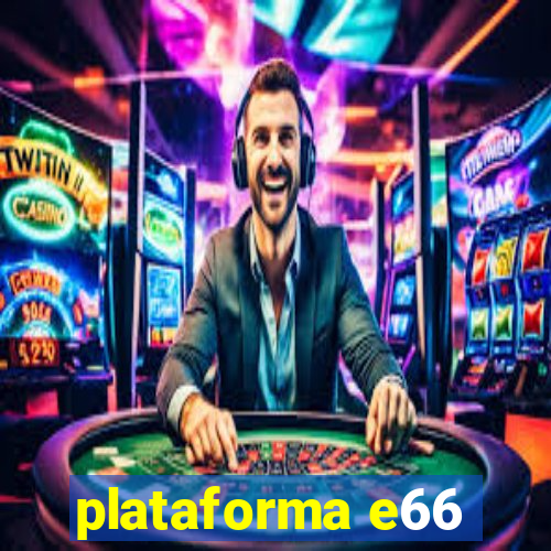 plataforma e66