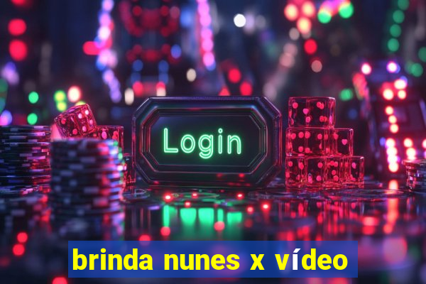 brinda nunes x vídeo