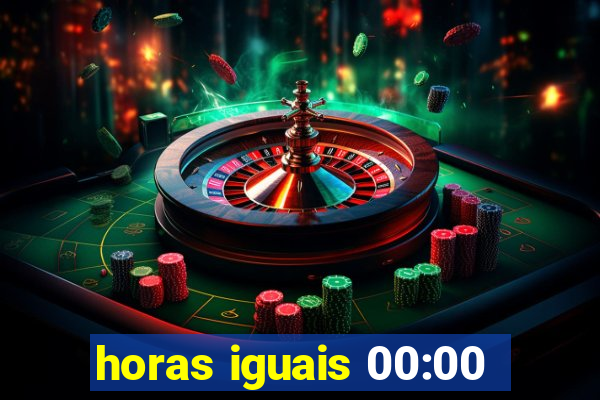 horas iguais 00:00