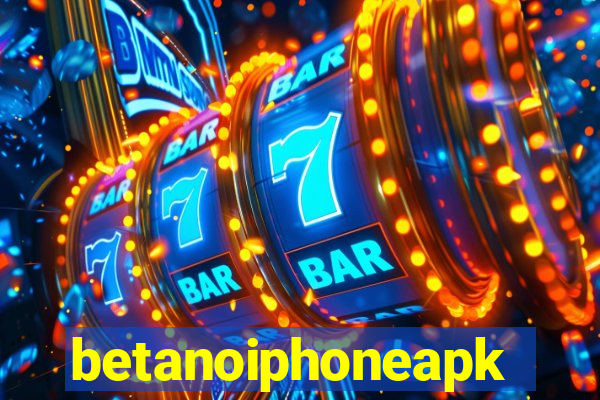 betanoiphoneapk