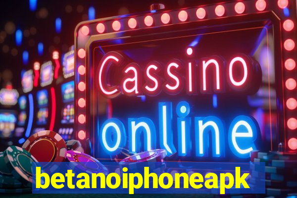 betanoiphoneapk