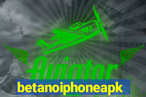 betanoiphoneapk