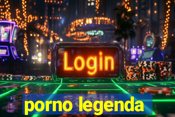 porno legenda