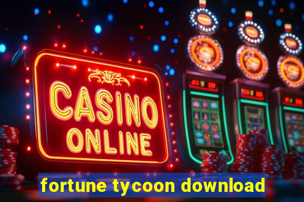 fortune tycoon download