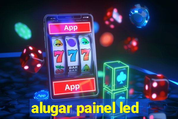 alugar painel led