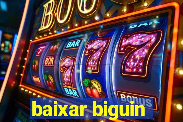 baixar biguin