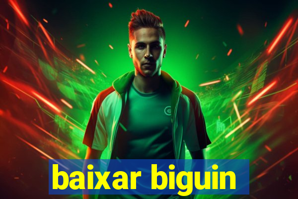 baixar biguin