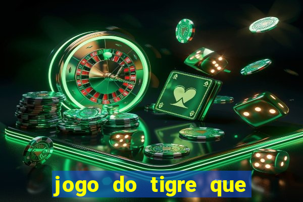 jogo do tigre que da 30 reais no cadastro