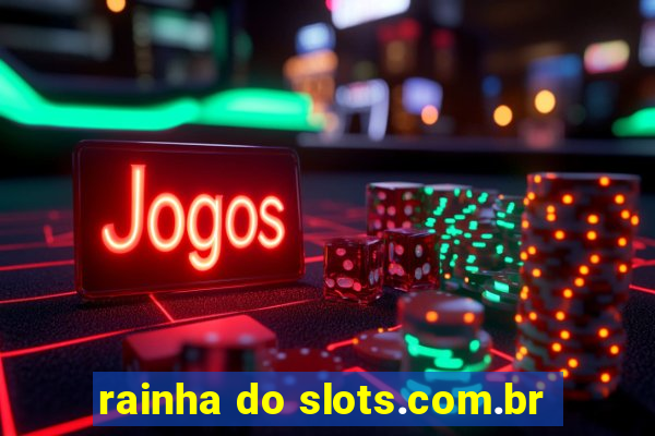 rainha do slots.com.br