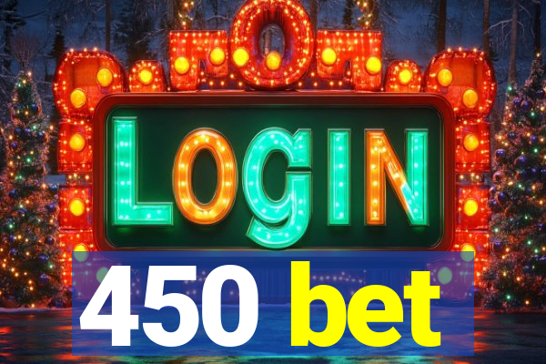 450 bet