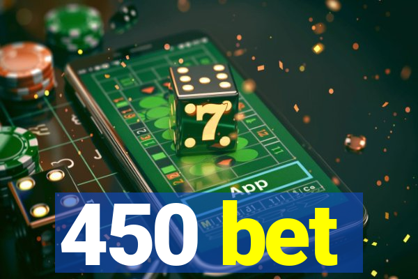 450 bet