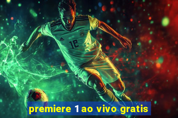 premiere 1 ao vivo gratis