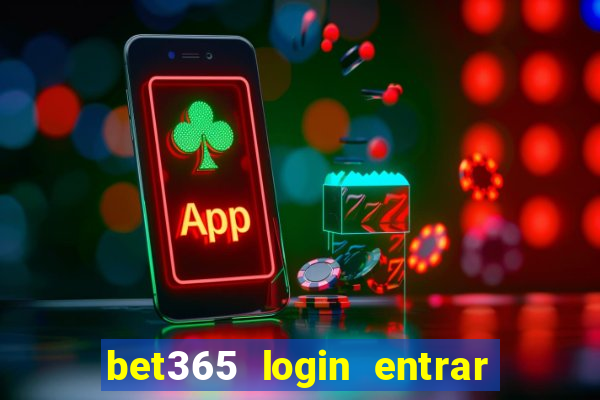 bet365 login entrar agora direto