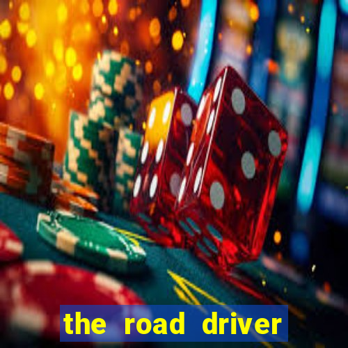 the road driver dinheiro infinito