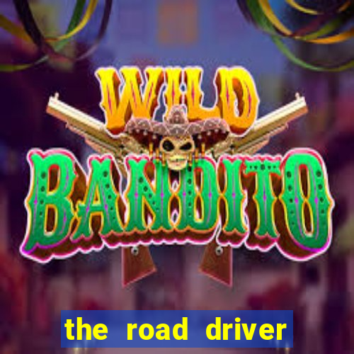 the road driver dinheiro infinito