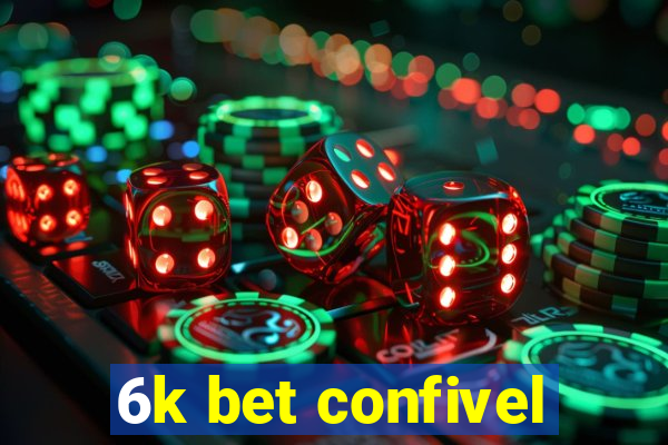 6k bet confivel