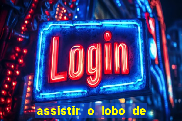 assistir o lobo de wall street gratis