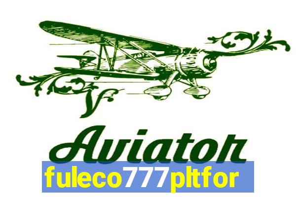 fuleco777pltfor