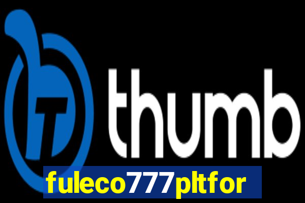 fuleco777pltfor