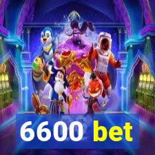 6600 bet