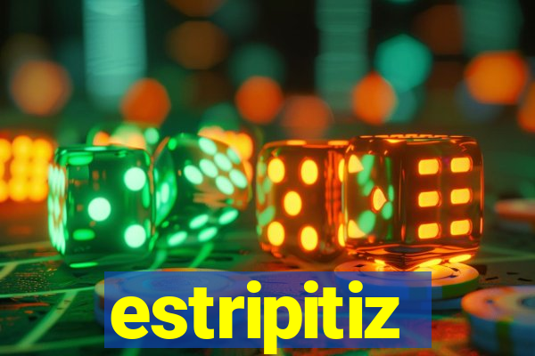 estripitiz