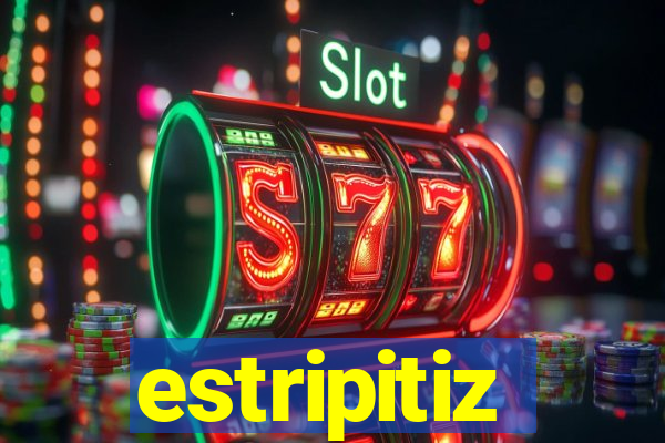 estripitiz