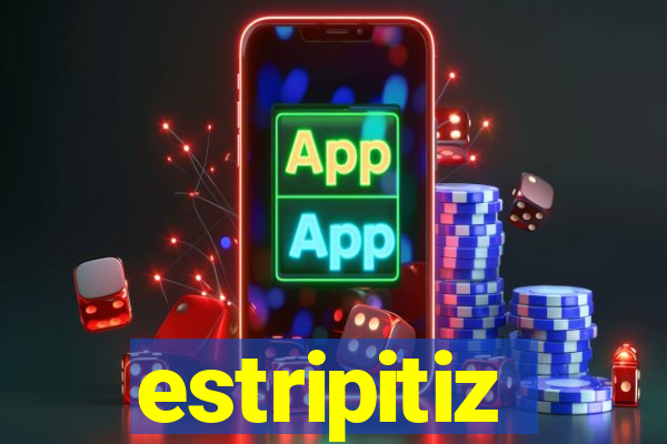 estripitiz