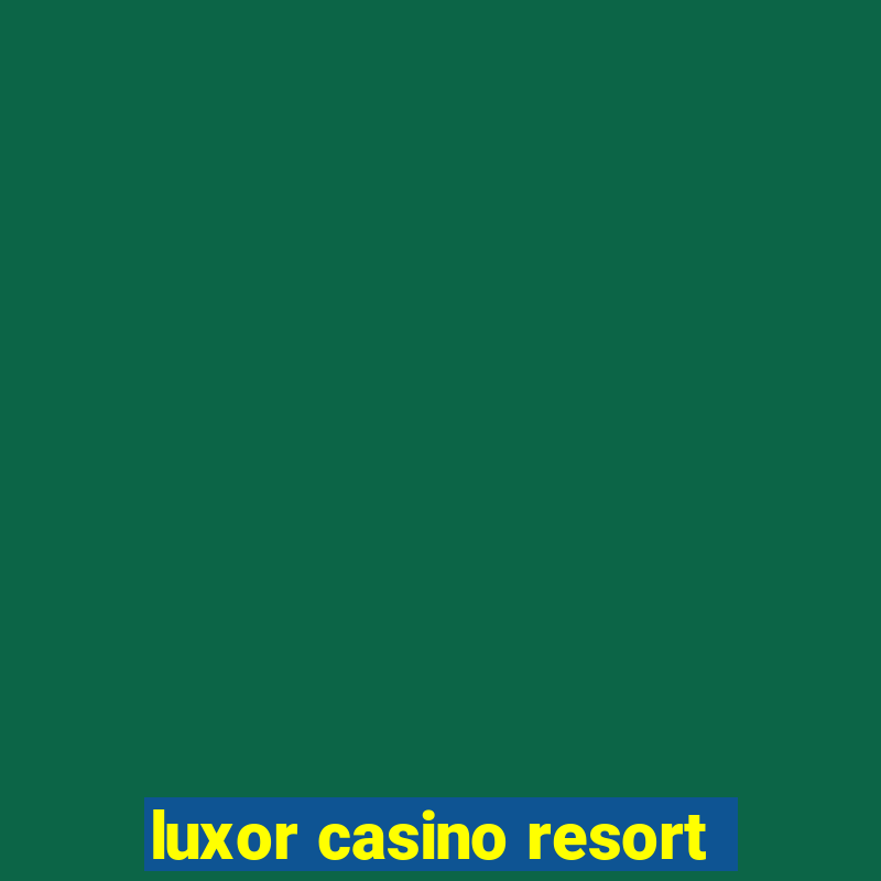 luxor casino resort