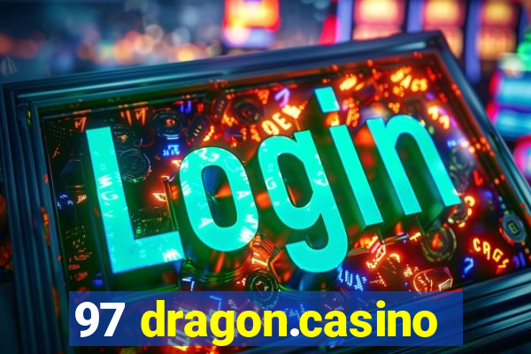 97 dragon.casino