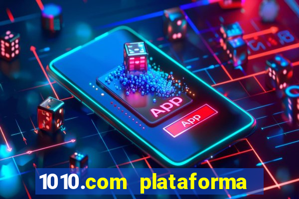 1010.com plataforma de jogos