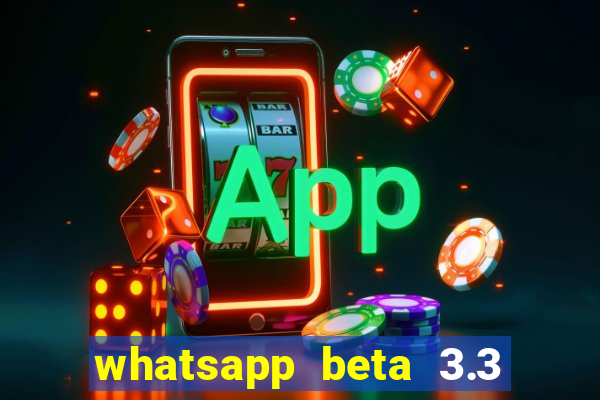 whatsapp beta 3.3 10 instalar