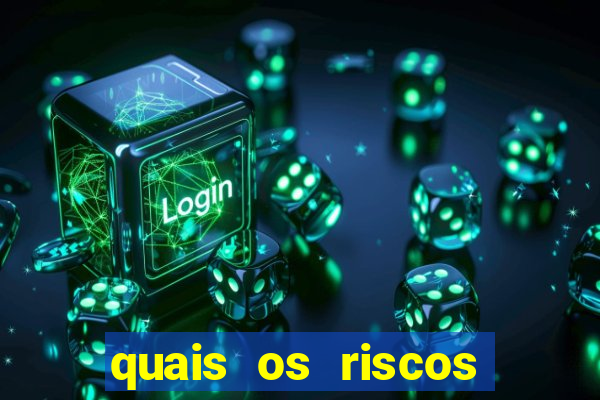 quais os riscos dos jogos de aposta