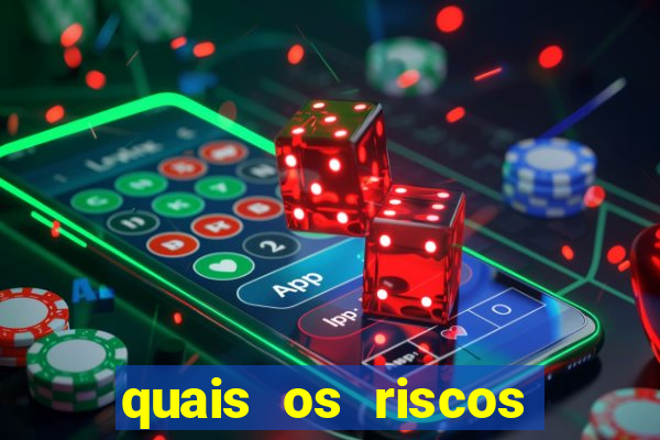 quais os riscos dos jogos de aposta