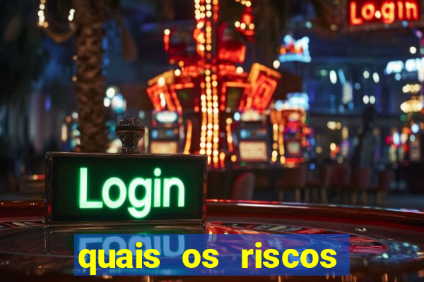 quais os riscos dos jogos de aposta