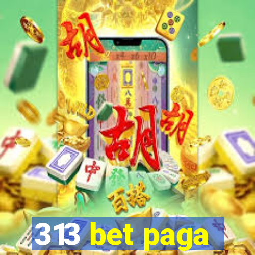 313 bet paga