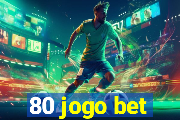 80 jogo bet