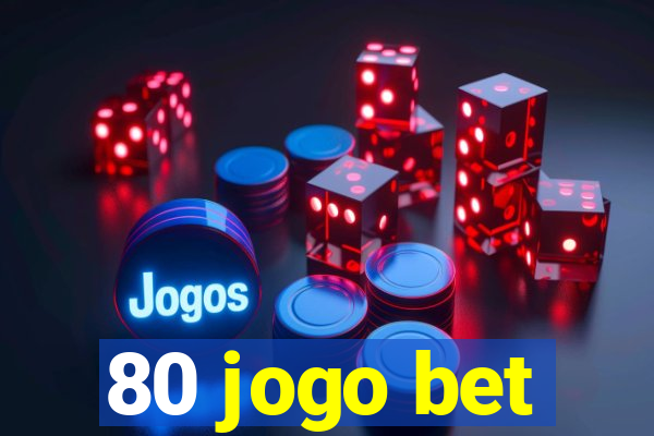 80 jogo bet