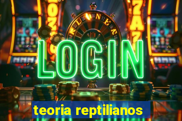 teoria reptilianos