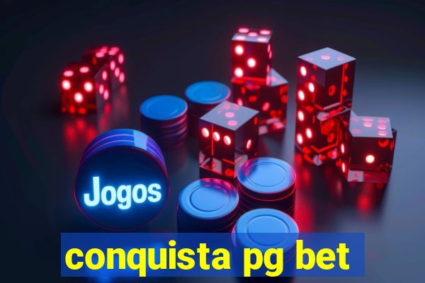 conquista pg bet