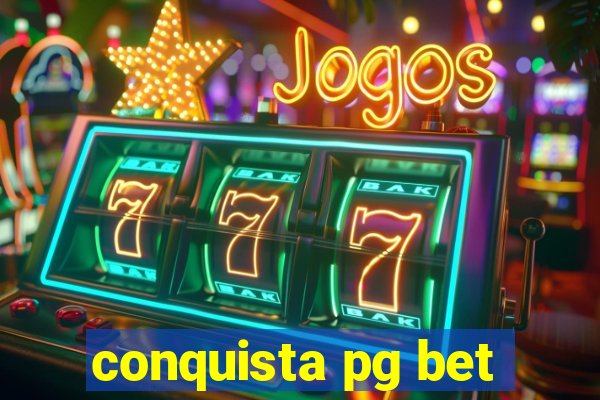 conquista pg bet