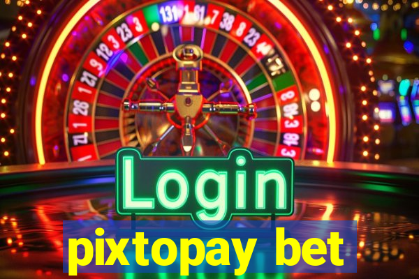 pixtopay bet