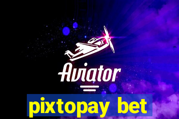 pixtopay bet