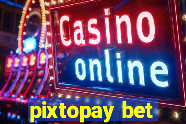 pixtopay bet