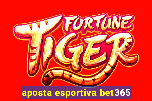 aposta esportiva bet365