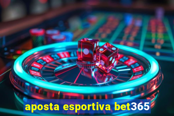 aposta esportiva bet365