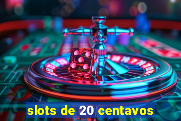 slots de 20 centavos